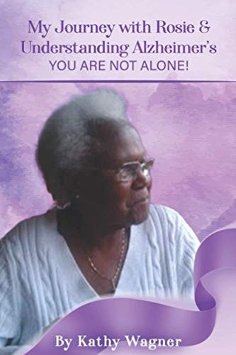 My Journey with Rosie and Understanding Alzheimers... You Are Not Alone!