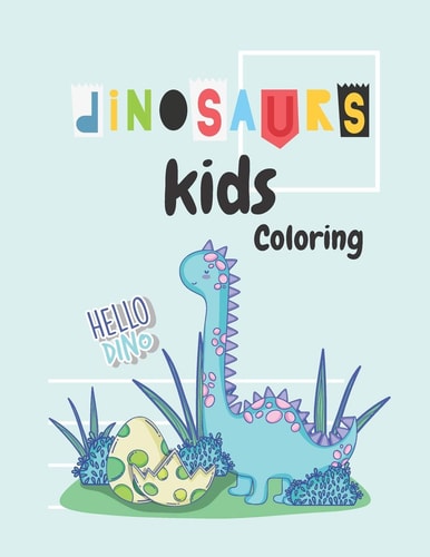 Dinosaur Kids Coloring Dinosaur Coloring Book for Kids: Great Gift for Boys and Girls, Ages 3-8 64 Pages, 8. 5 X11