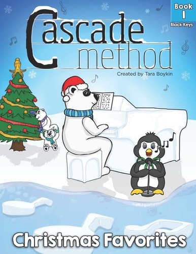 Cascade Method Christmas Favorites Book 1 Black Keys by Tara Boykin Top Favorite Christmas Songs for Beginner Pianists Using Black Keys on Piano Teach Yourself Easy Piano Pieces Pop Song Method Music Sheets