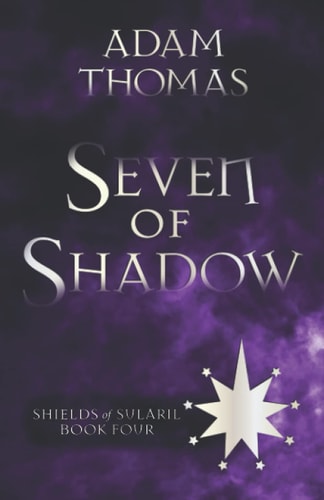 Seven of Shadow Shields of Sularil, Book Four