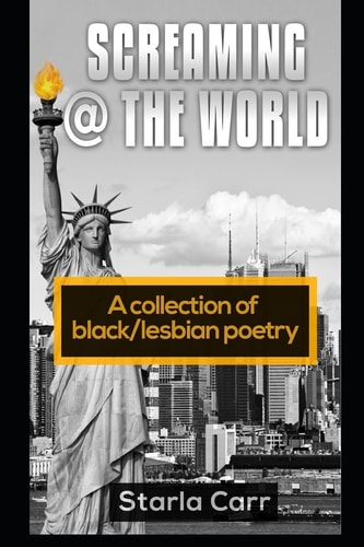 Screaming @ the World A Collection of Black/lesbian Poetry