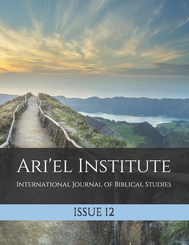 Ari'el Institute International Journal of Biblical Studies: Issue 12