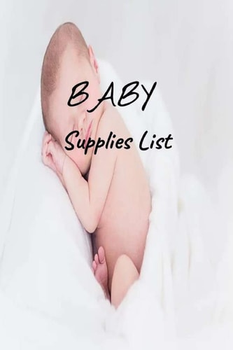 Baby Supplies List For Moms and Dads Or for Gifts for Families of Newborn