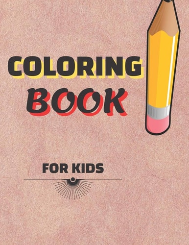 Coloring Book For Kids Ages 4-10