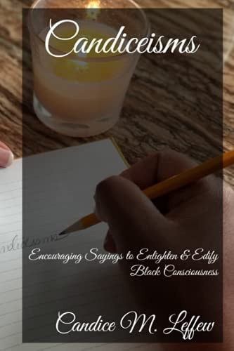 Candiceisms Encouraging Sayings to Enlighten & Edify Black Consciousness