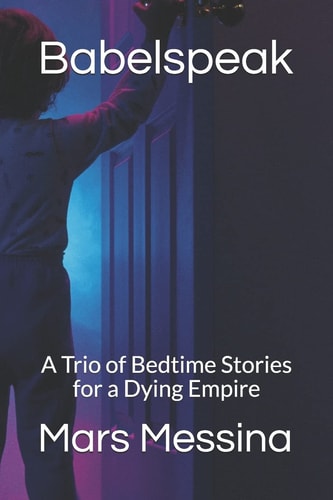 Babelspeak A Trio of Bedtime Stories for a Dying Empire