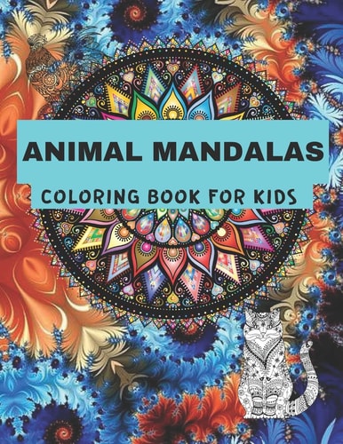 Animal Mandalas Coloring Book for Kids. 8.5"x11"inch 21.5x27.94 Cm /90 Page Wonderful Mandalas Coloring Book for Kids with Many Animal Designs: Lion, Tiger, Elephant, Giraffe, Fox, Dog, Horse, Birds, Butterflies & Whimsical Patterns.