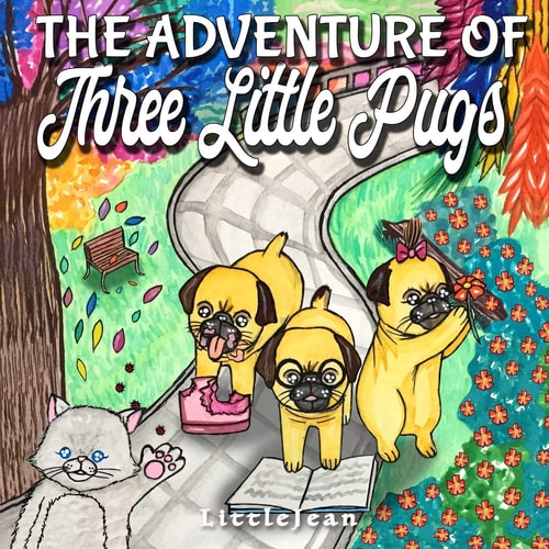 The Adventure of Three Little Pugs Children's Book About Friendship, Kindness And Helping Each Other (For Ages 1-3)