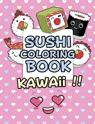 Sushi Coloring Book - Kawaii Kawaii Coloring Book For Kids Cute Japanese Kawaii Food Coloring Book