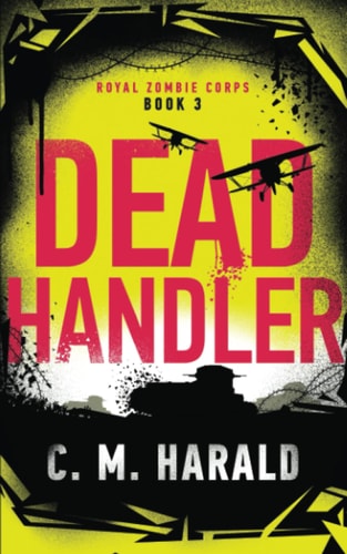 DEAD HANDLER A Zombie Alternative History of Wwi