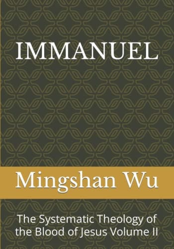 Immanuel The Systematic Theology of the Blood of Jesus Volume II