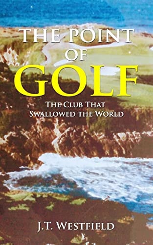 The Point of Golf The Club That Swallowed the World