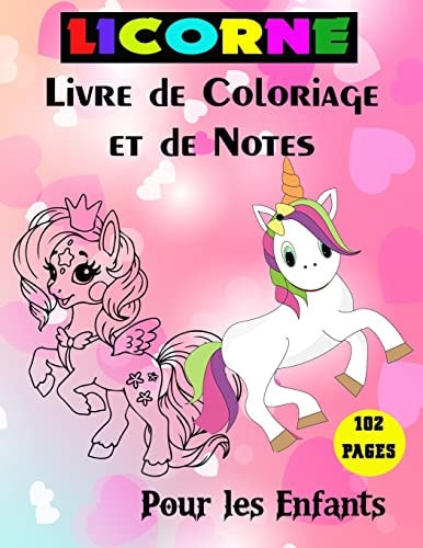 Licorne Livre de Coloriage Et de Notes Pour Les Enfants 102 Pages: 102 Pages Grande Format 8,5 X 11 Pouces / Plusieurs Jolis Dessins de Magique Licornes Pour Les Garçons Et Les Filles