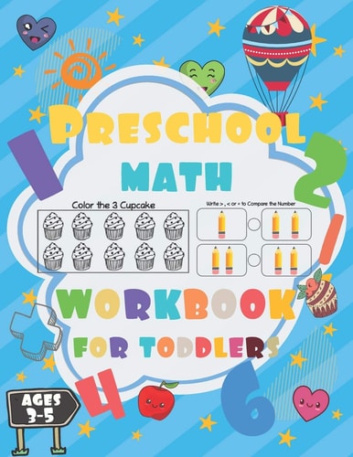 Preschool Math Workbook for Toddlers Ages 3-5 Preschool Math Workbook for Kids, Number Writing Practice Book, Worksheets, Fun with Numbers, Write Numbers, Shapes, Colors, Numbers, Addition, Subtraction, Simple Math For Kids 3-5 (Preschool Workbooks)