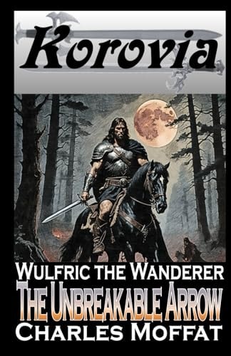 The Unbreakable Arrow Wulfric the Wanderer