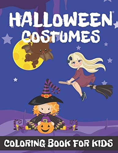 Halloween Costumes Coloring Book for Kids Halloween Designs for Kids Including Witches Ghosts Pumpkins and More.