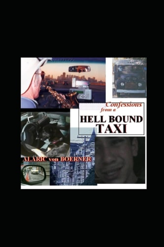 COMPLETE CONFESSIONS OF A HELL BOUND TAXI.