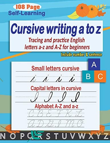 Cursive Writing a to Z Cursive Handwriting Workbook - Cursive Alphabet - Tracing and Practice English Letters A-z and A-Z for Beginners