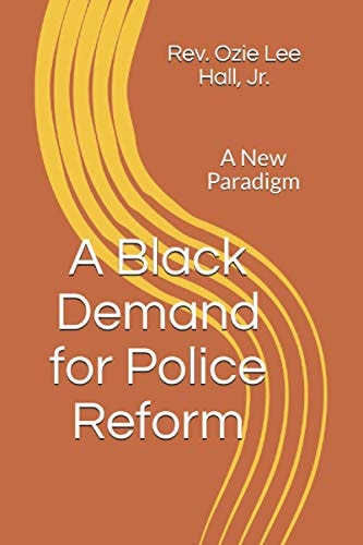 A Black Demand for Police Reform A New Paradigm