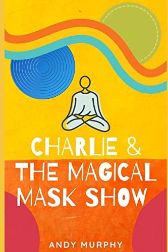 Charlie and the Magical Mask Show