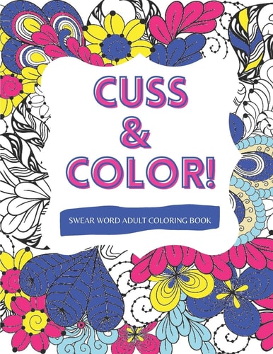 Cuss & Color! Swear Word Adult Coloring Book