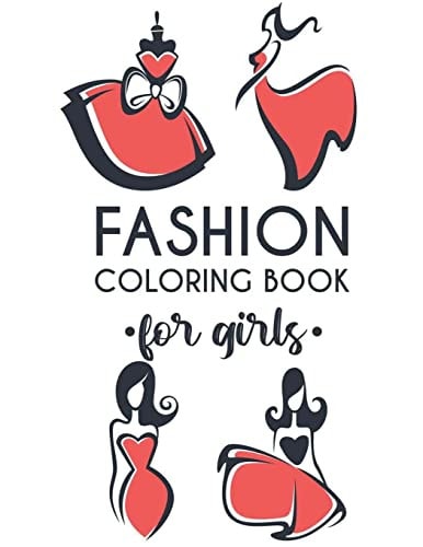 Fashion Coloring Book For Girls Coloring Pages Of Fabulous Dresses, Shoes, And More For Girls, Stylish Designs And Illustrations To Color