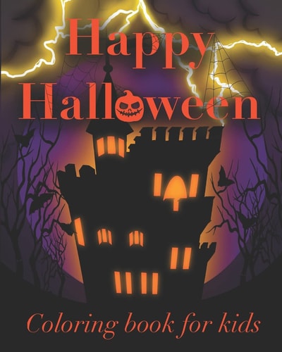 Happy Halloween Coloring Book for Kids An Adorably Spooky Coloring Book Full of Candy and Monsters that Your Kids Will Love to Color!