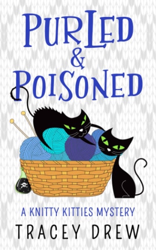 Purled and Poisoned (a Humorous and Heart-Warming Cozy Mystery)