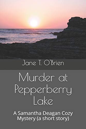 Murder at Pepperberry Lake A Samantha Deagan Cozy Mystery (a Short Story)