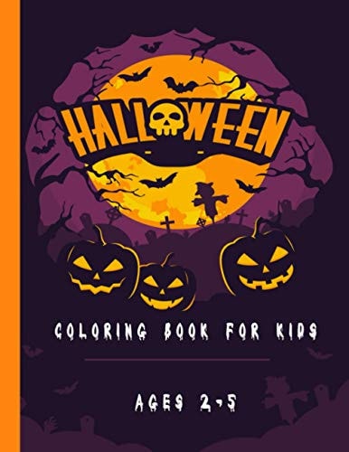 Halloween Coloring Book for Kids Ages 2-5 Halloween Coloring and Activity Book for Kids Ages 4-8 Great Gift for Kids During Halloween