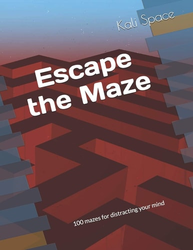Escape the Maze 100 Mazes for Distracting Your Mind