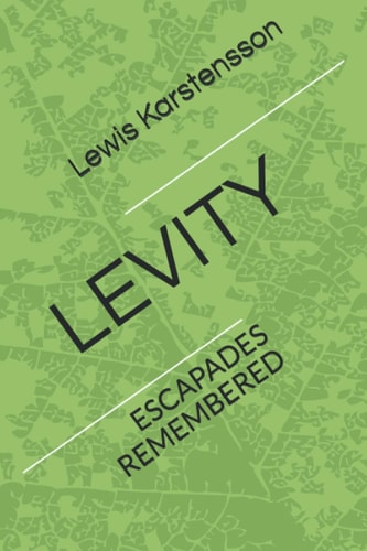 Levity Escapades Remembered