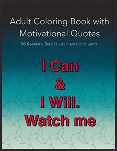 Adult Coloring Book with Motivational Quotes 36 Geometric Patterns with Positive Inspirational Words for Teens, Young Adults and Men