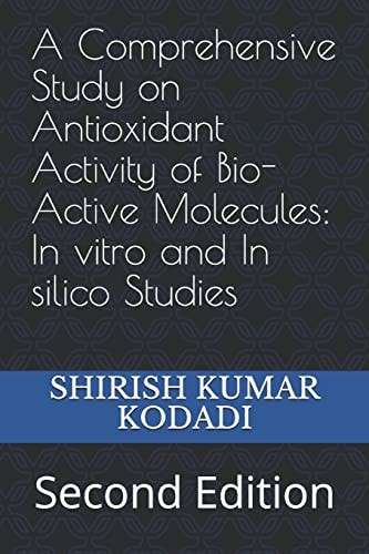 A Comprehensive Study on Antioxidant Activity of Bio-Active Molecules In Vitro and In Silico Studies: Second Edition