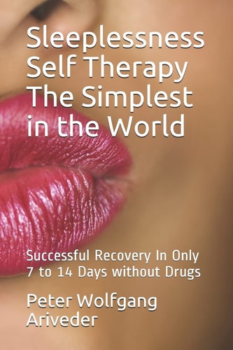 Sleeplessness Self Therapy The Simplest in the World Successful Recovery In Only 7 to 14 Days Without Drugs