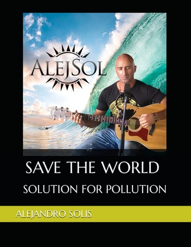 Save The World Solution For Pollution by Alejandro Solis