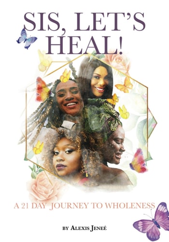 Sis, Let's Heal! A 21 Day Journey to Wholeness