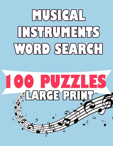 Musical Instruments Word Search 100 Puzzles Large Print English Version 100 Puzzle Word Search Teens and Adults