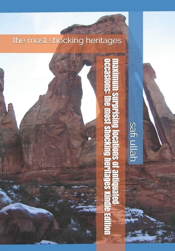 Maximum Surprising Locations of Antiquated Occasions The Most Shocking Heritages