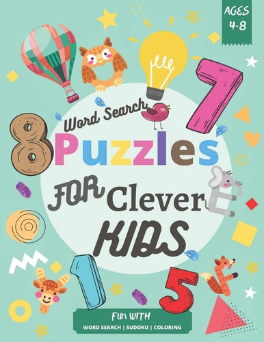 Word Search Puzzles for Clever Kids 4-8 Fun With-Out Activities for Kids Ages 4-8, Word Sezrch, Sudoku, Coloring.