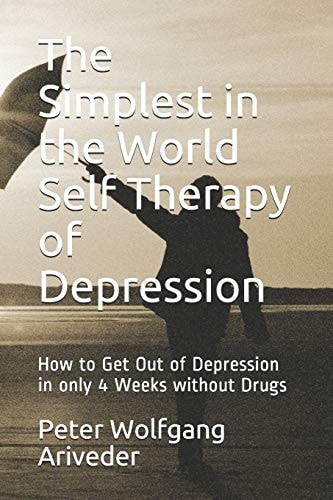 The Simplest in the World Self Therapy of Depression How to Get Out of Depression in Only 4 Weeks Without Drugs
