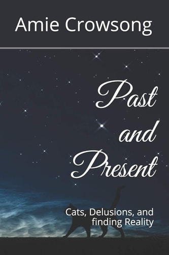 Past and Present Cats, Delusions, and Finding Reality