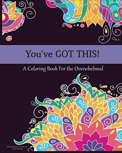 You've Got This! A Coloring Book for the Overwhelmed