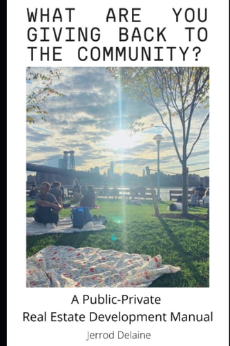 What Are You Giving Back to the Community A Public-Private Real Estate Development Manual