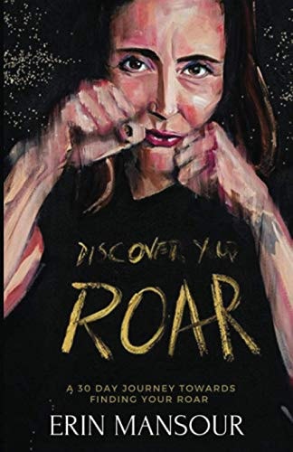 Discover Your Roar A 30-Day Journey Towards Finding Your Roar