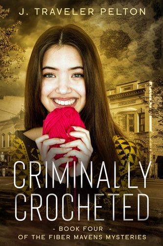 Criminally Crocheted Book Four of the Fiber Mavens Mysteries