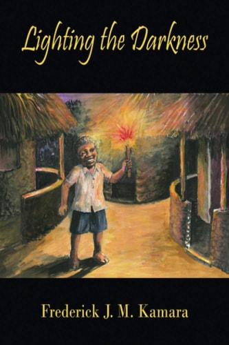 Lighting the Darkness The Story of My Conquest of Blindness and Traditional Myths and Misconceptions About Persons with Disabilities