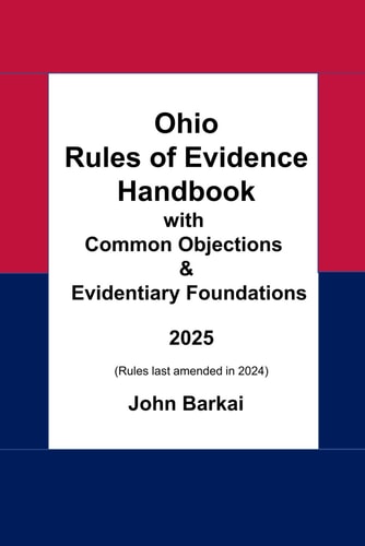 Ohio Rules of Evidence Handbook with Common Objections and Evidentiary Foundations