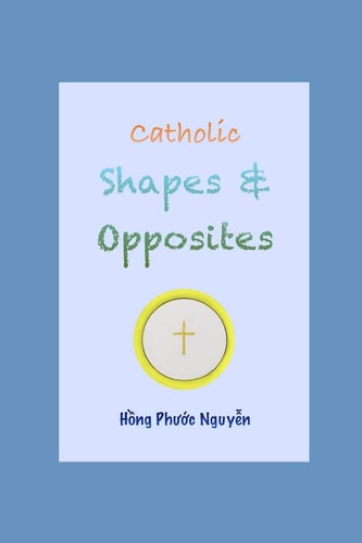 Catholic Shapes and Opposites