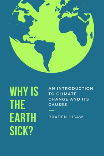 Why is the Earth Sick? An Introduction to Climate Change and Its Causes